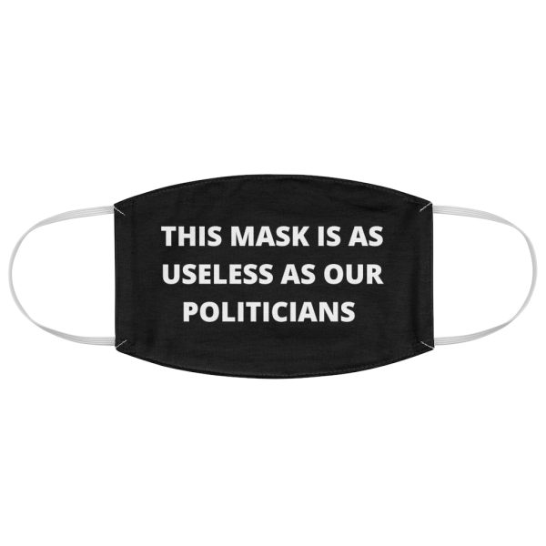 This Mask Is as Useless as Our Politicians Fabric Face Mask
